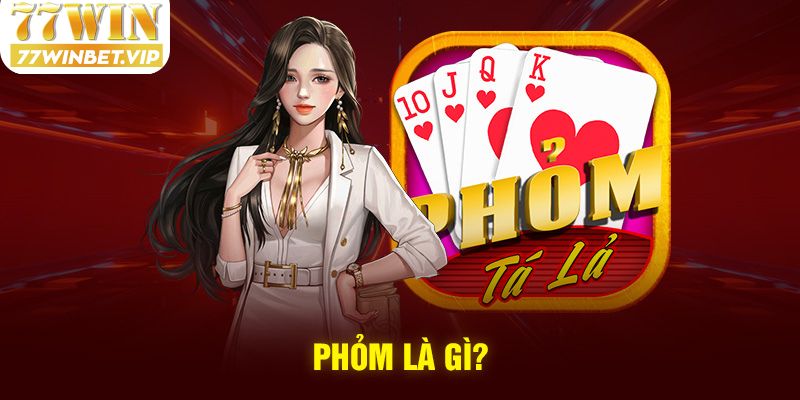 Game bài Phỏm 77win là gì?